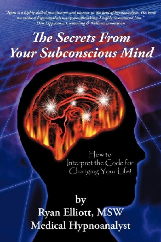 The Secrets From Your Subconscious Mind av Ryan Elliott Msw (Paperback)
