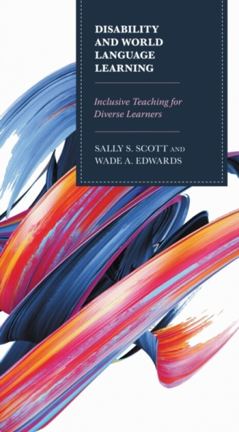 Disability and World Language Learning av Sally Scott, Wade Edwards (Hardcover)