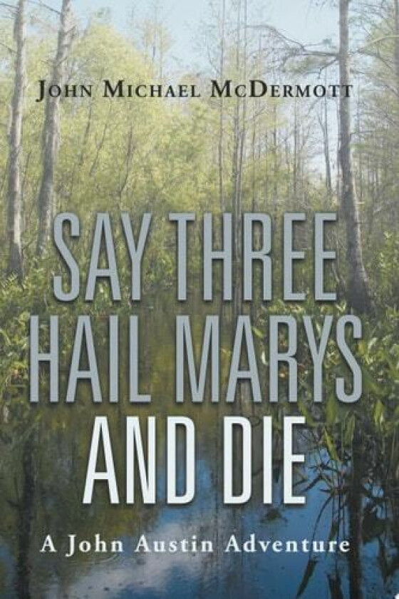 Say Three Hail Marys and Die av John Michael McDermott (Paperback)