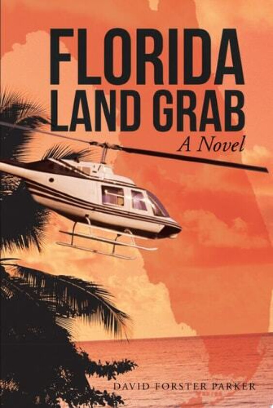Florida Land Grab: A Novel av David Forster Parker (Paperback)