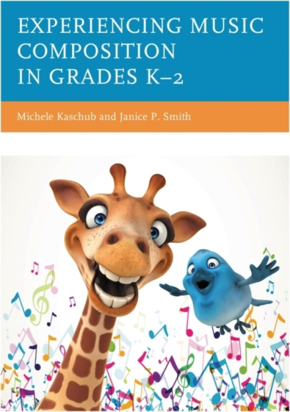Experiencing Music Composition in Grades K–2 av Michele Kaschub, Janice P. Smith (Hardcover)