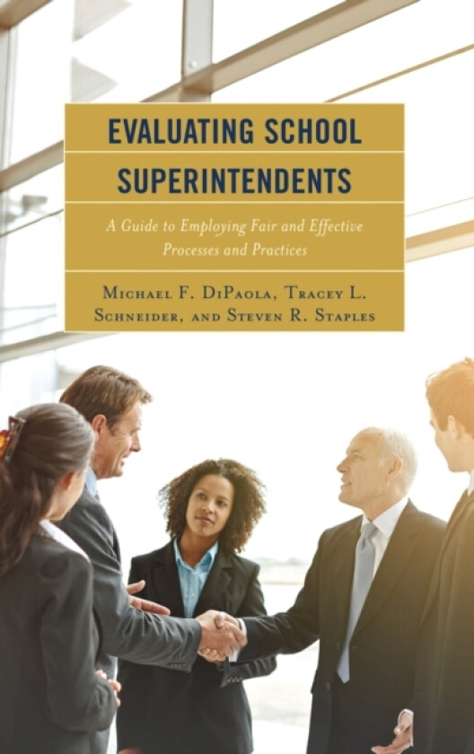 Evaluating School Superintendents av Michael F. DiPaola, Tracey L. Schneider, Steven R. Staples (Paperback)