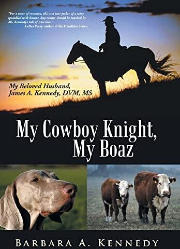 My Cowboy Knight, My Boaz: My Beloved Husband, James A. Kennedy, DVM, MS av Barbara a. Kennedy (Hardcover)