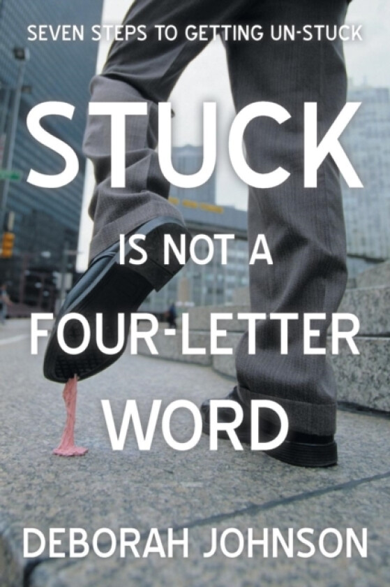 Stuck Is Not a Four-Letter Word av Deborah Johnson (Paperback)
