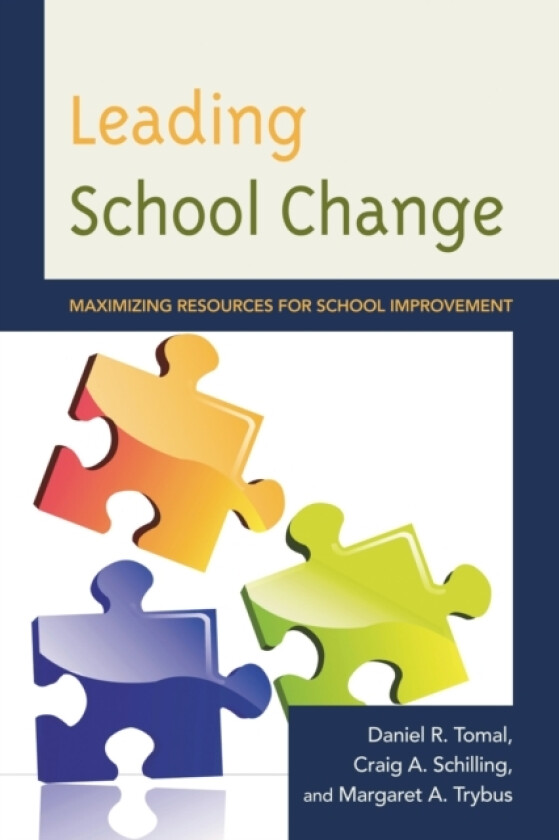 Leading School Change av Daniel R. Tomal, Craig A. Schilling, Margaret Trybus (Hardcover)