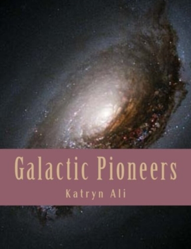 Galactic Pioneers av Katryn Ali (Paperback)