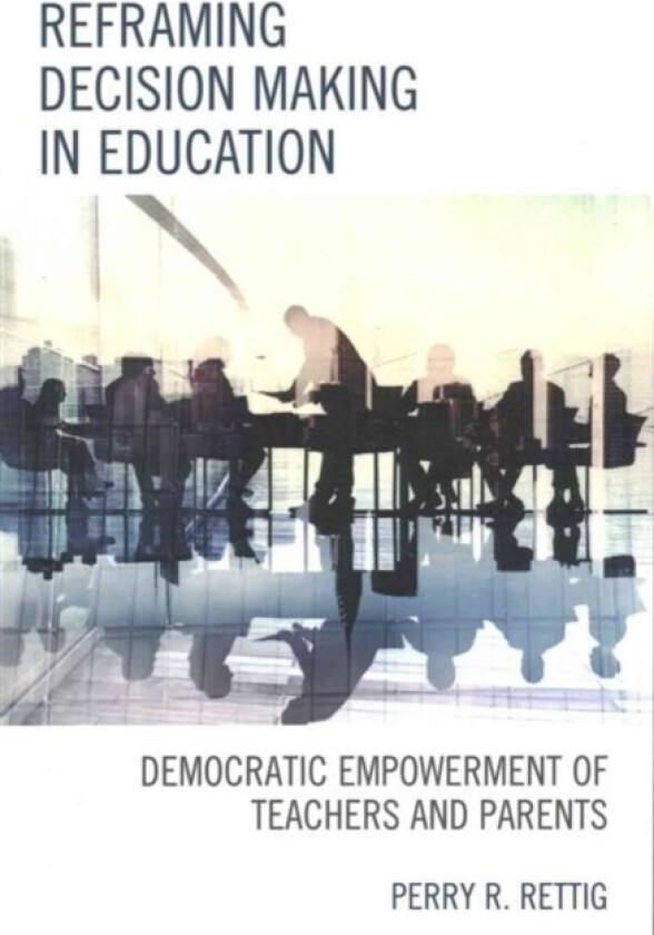 Reframing Decision Making in Education av Perry R. Rettig (Paperback)