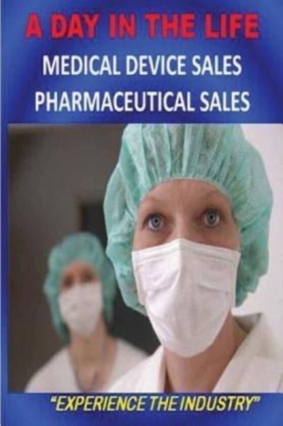 A DAY IN THE LIFE - Medical Device Sales and Pharmaceutical Sales av Mitch Riley, Bill Mitchell (Paperback)