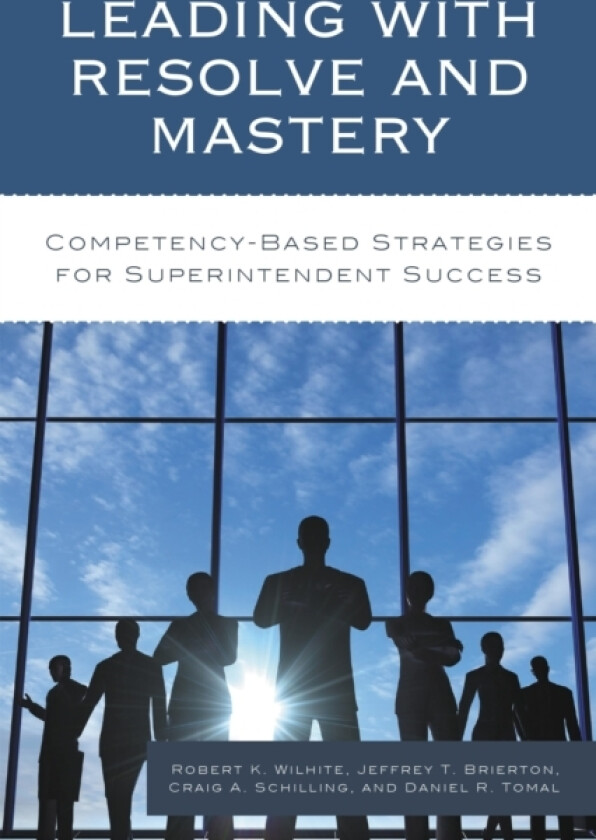 Leading with Resolve and Mastery av Robert K. Wilhite, Jeffrey Brierton, Craig A. Schilling (Hardcover)