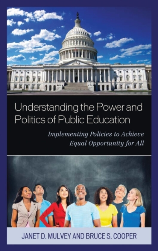 Understanding the Power and Politics of Public Education av Janet Mulvey, Bruce S. Cooper (Hardcover)