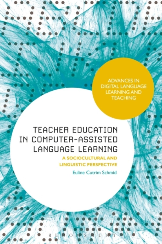 Teacher Education in Computer-Assisted Language Learning av Euline Cutrim Schmid (Hardcover)