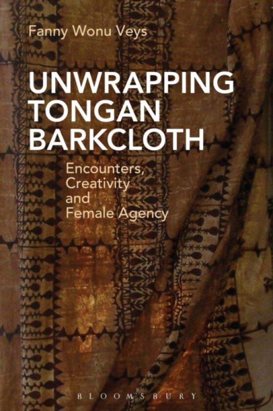 Unwrapping Tongan Barkcloth av Fanny Wonu Veys (Hardcover)