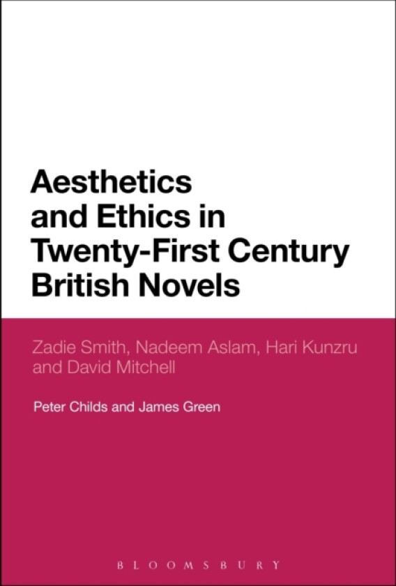 Aesthetics and Ethics in Twenty-First Century British Novels av Peter Childs, Dr James Green (Paperback)
