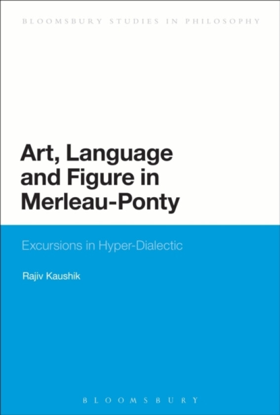 Art, Language and Figure in Merleau-Ponty av Professor Rajiv Kaushik (Paperback)