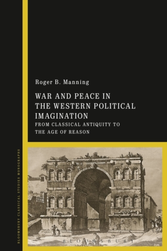 War and Peace in the Western Political Imagination av Dr Roger Manning (Paperback)