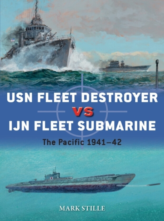USN Fleet Destroyer vs IJN Fleet Submarine av Mark Stille (Paperback)