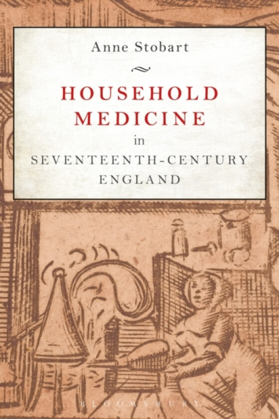 Household Medicine in Seventeenth-Century England av Dr Anne Stobart (Paperback)