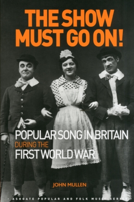 The Show Must Go On! Popular Song in Britain During the First World War av John Mullen (Paperback)