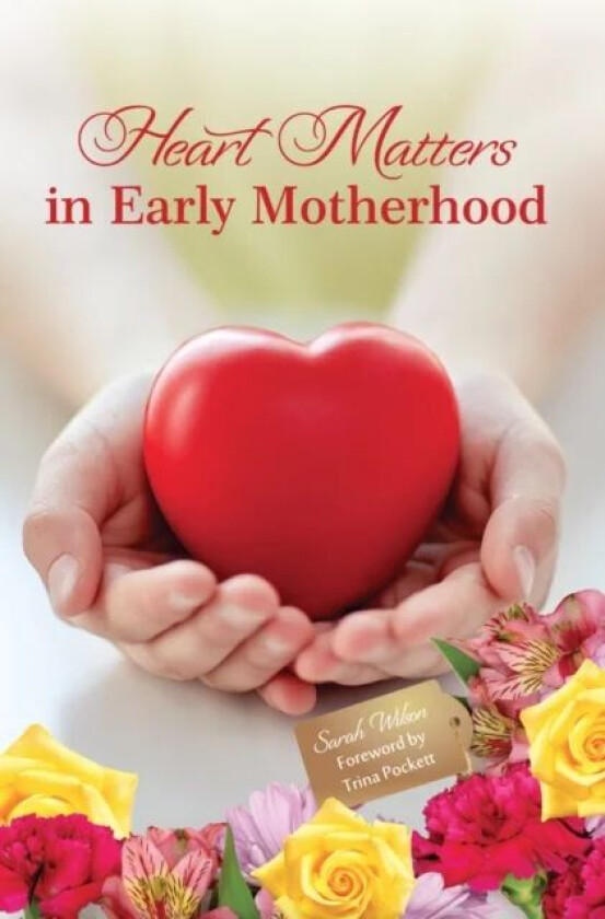 Heart Matters in Early Motherhood av Sarah Wilson