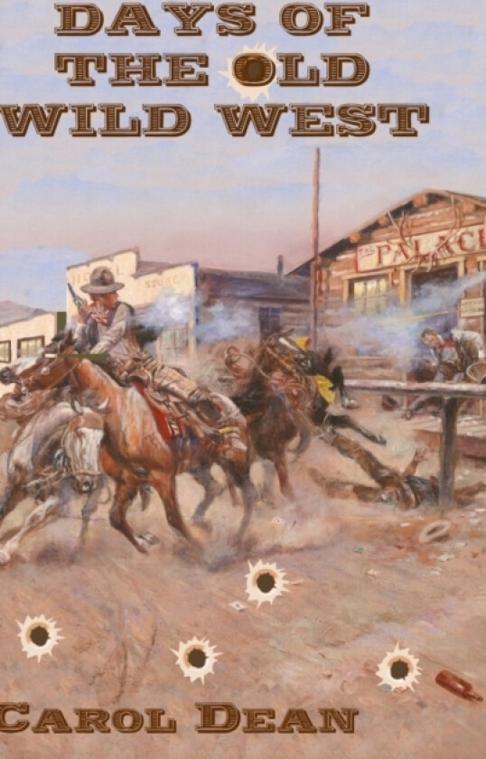 Days of the Old Wild West (Hardback) av Carol Dean (Hardcover)