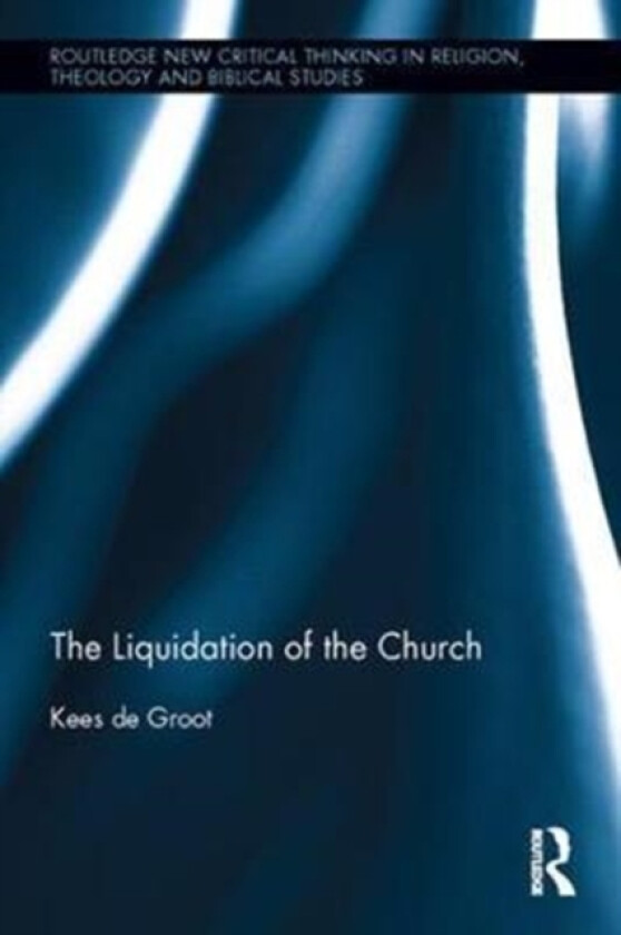 The Liquidation of the Church av Kees de Groot (Hardcover)