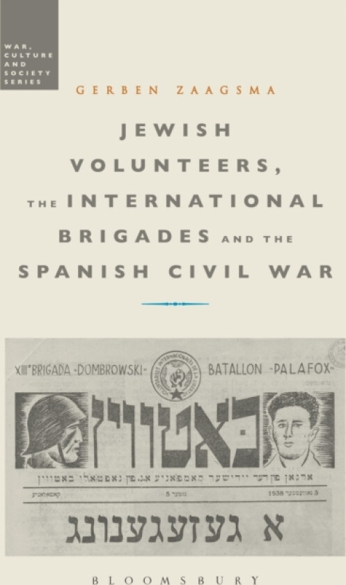 Jewish Volunteers, the International Brigades and the Spanish Civil War av Dr Gerben Zaagsma (Hardcover)