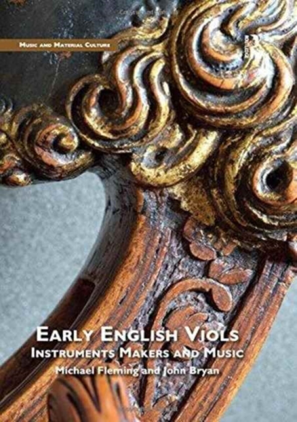 Early English Viols: Instruments, Makers and Music av Michael Fleming, John Bryan (Hardcover)