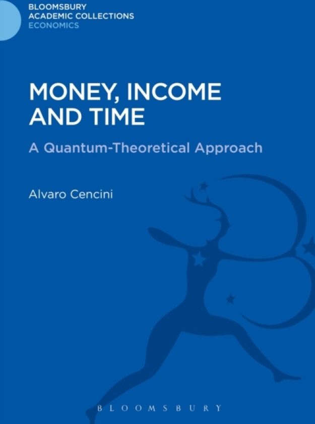 Money, Income and Time av Alvaro Cencini (Hardcover)