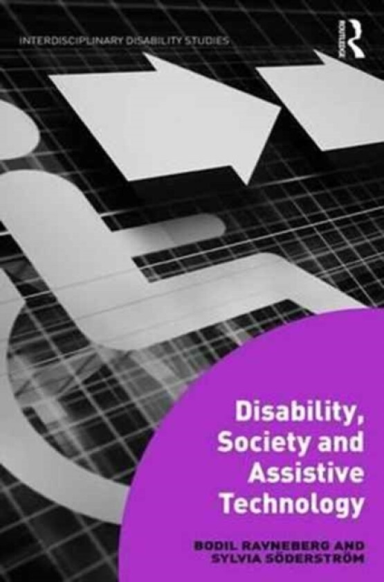 Disability, Society and Assistive Technology av Bodil Ravneberg, Sylvia Soderstrom (Hardcover)