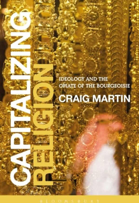 Capitalizing Religion av Craig Martin (Hardcover)