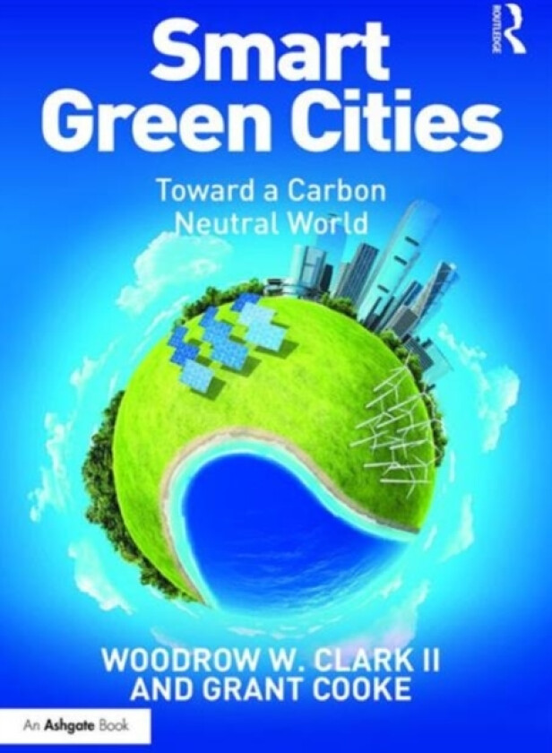 Smart Green Cities av Woodrow Clark II, Grant Cooke (Hardcover)