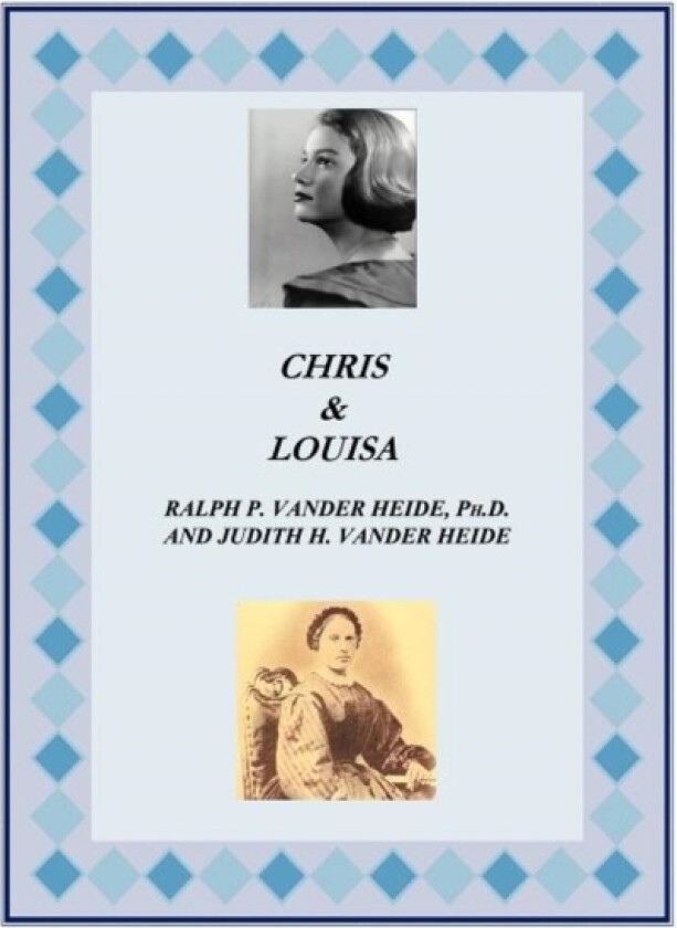 Chris and Louisa av Ph D Ralph P Vander Heide, Judith H Vander Heide (Hardcover)