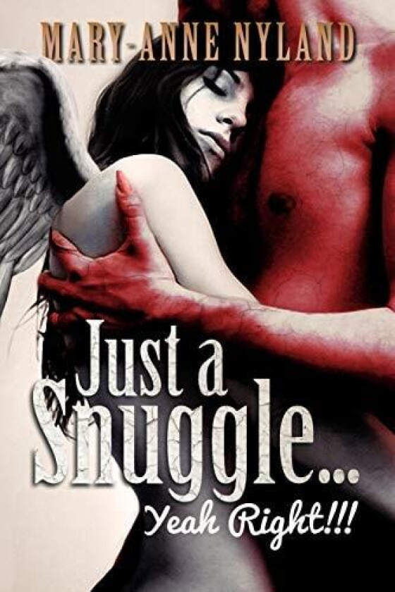 Just a Snuggle...Yeah Right!!! av Mary-Anne Nyland (Paperback)