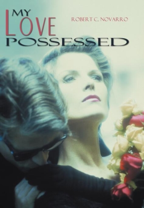 My Love Possessed av Robert C. Novarro (Hardcover)