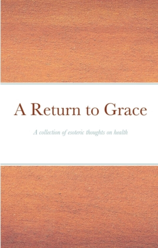 A Return to Grace av The Elder Brothers of Humanity (Paperback)