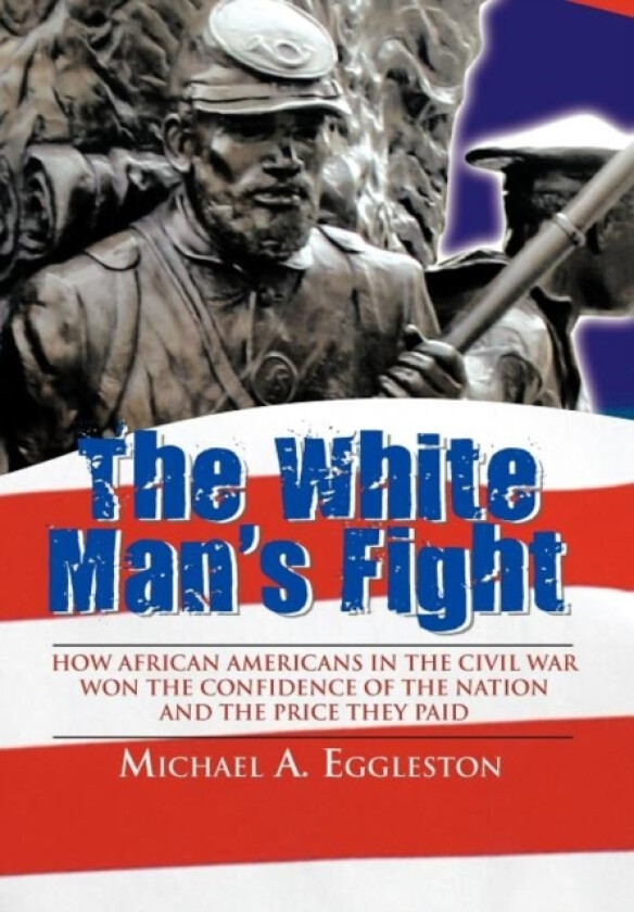 The White Man's Fight av Michael A. Eggleston (Hardcover)