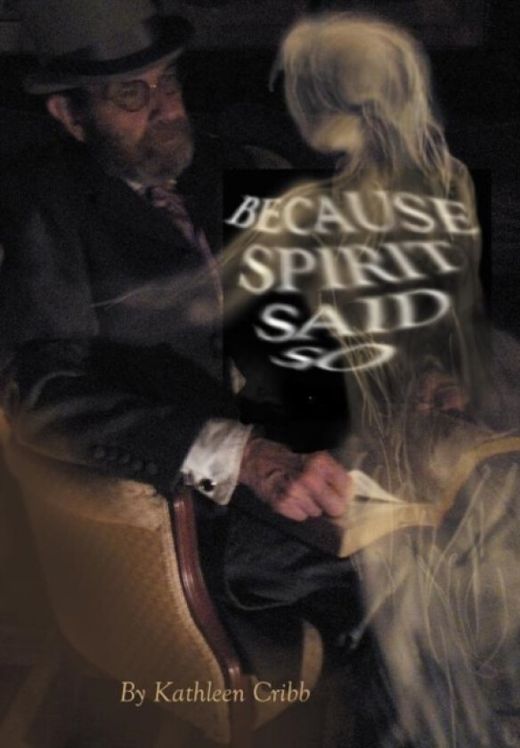 Because Spirit Said So av Kathleen Cribb (Hardcover)