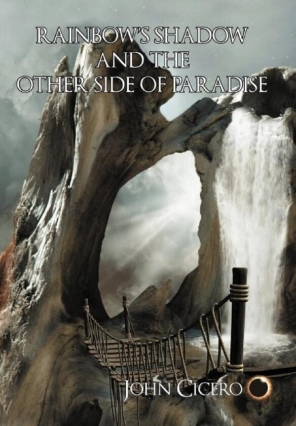 Rainbow's Shadow and the Other Side of Paradise av John Cicero (Hardcover)