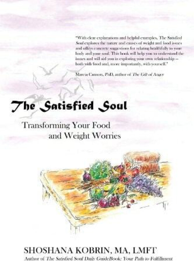 The Satisfied Soul: Transforming Your Food And Weight Worries av MA Shoshana Kobrin (Paperback)