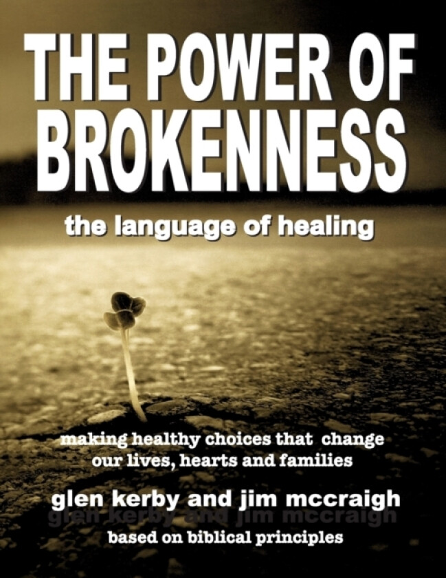 The Power of Brokenness av Jim McCraigh, Glen Kerby (Paperback)