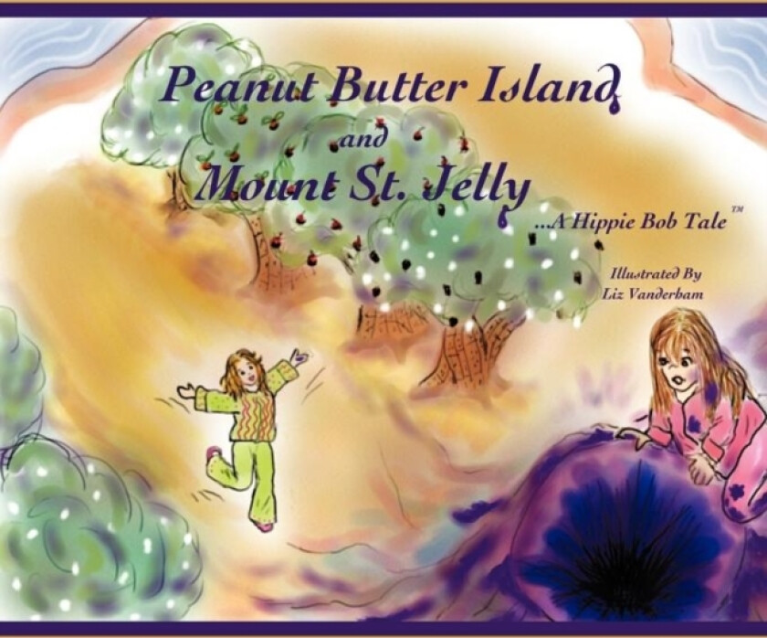 Peanut Butter Island and Mount St. Jelly av Hippie Bob (Paperback)