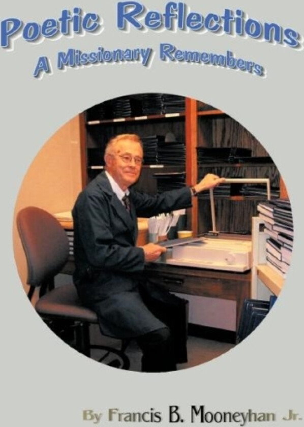 Poetic Reflections av Francis B. Mooneyhan Jr. (Paperback)