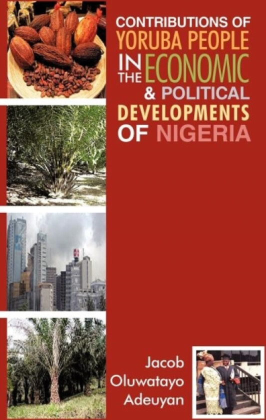 Contributions of Yoruba People in the Economic & Political Developments of Nigeria av Jacob Oluwatayo Adeuyan (Hardcover)