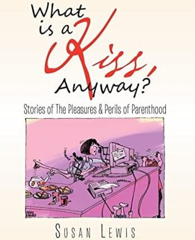 What Is a Kiss, Anyway? av Susan Lewis (Hardcover)