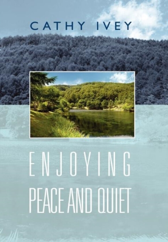 Enjoying Peace And Quiet av Cathy Ivey (Hardcover)