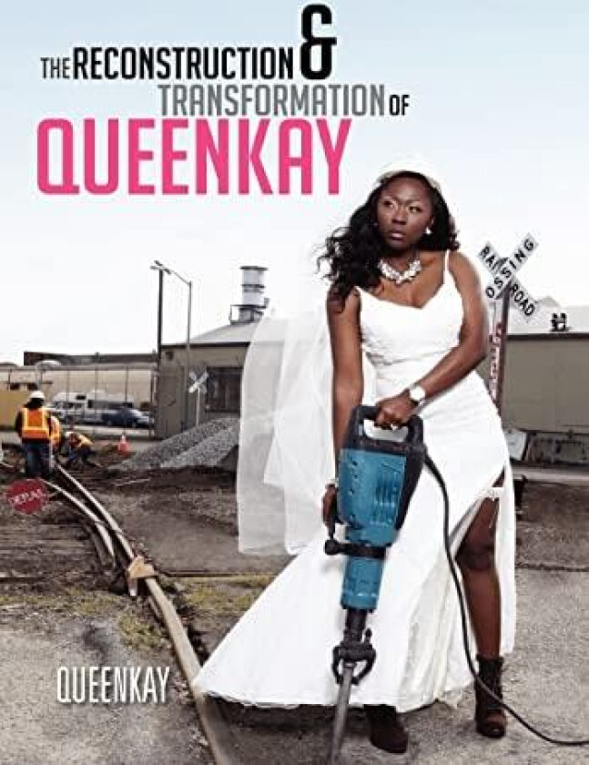 The Reconstruction and Transformation of Queenkay av Queenkay (Hardcover)