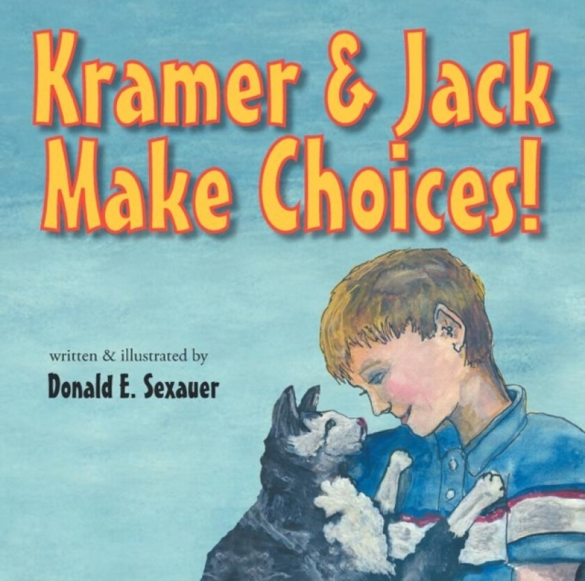Kramer & Jack Make Choices! av Donald E Sexauer (Paperback)