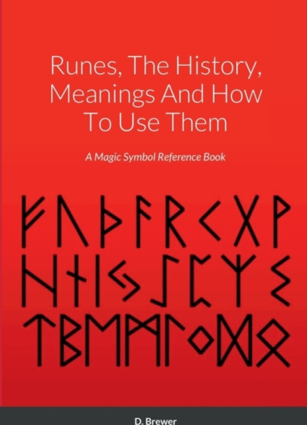 Runes, The History, Meanings And How To Use Them av D Brewer (Paperback)