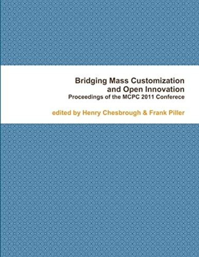 Bridging Mass Customization & Open Innovation av Frank Piller, Henry Chesbrough (Paperback)