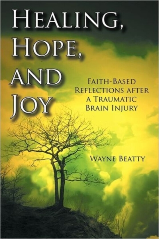 Healing, Hope, and Joy av Wayne Beatty (Hardcover)